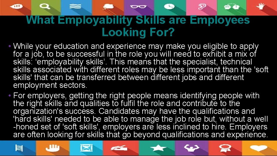 What Employability Skills are Employees Looking For? • While your education and experience may