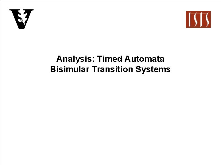 Analysis: Timed Automata Bisimular Transition Systems 