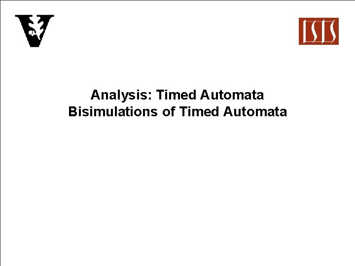 Analysis: Timed Automata Bisimulations of Timed Automata 