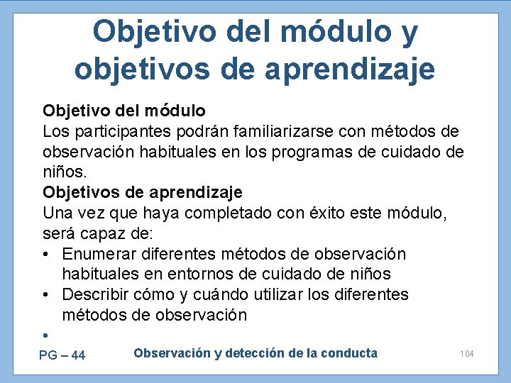 Objetivo del módulo y objetivos de aprendizaje Objetivo del módulo Los participantes podrán familiarizarse