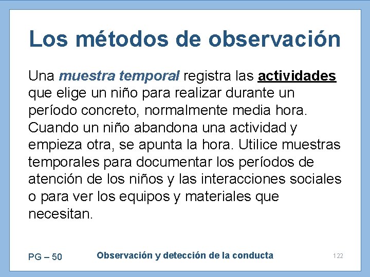 Los métodos de observación Una muestra temporal registra las actividades que elige un niño