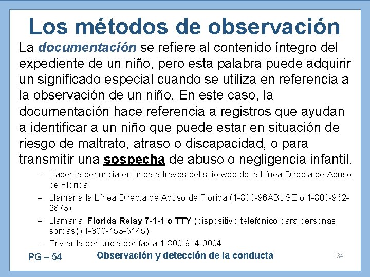 Los métodos de observación La documentación se refiere al contenido íntegro del expediente de