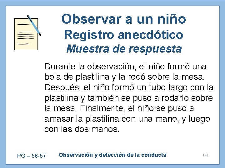 Observar a un niño Registro anecdótico Muestra de respuesta Durante la observación, el niño