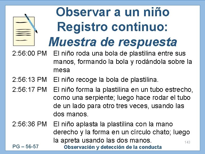 Observar a un niño Registro continuo: Muestra de respuesta 2: 56: 00 PM El