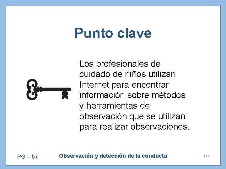 Punto clave Los profesionales de cuidado de niños utilizan Internet para encontrar información sobre