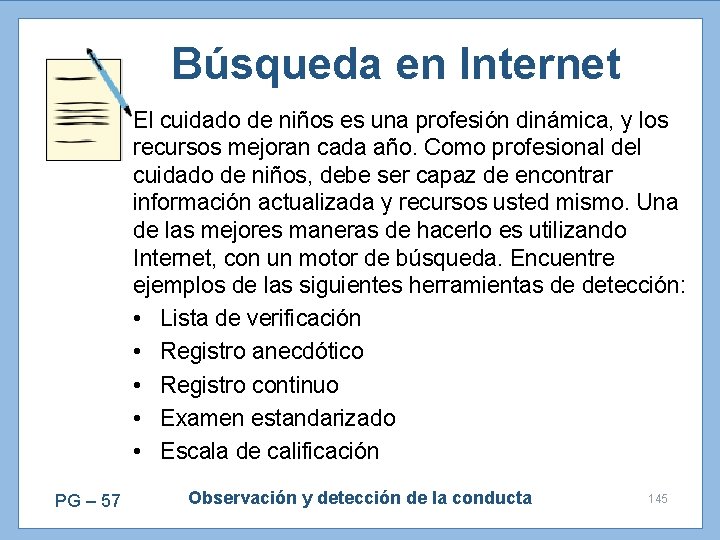 Búsqueda en Internet El cuidado de niños es una profesión dinámica, y los recursos
