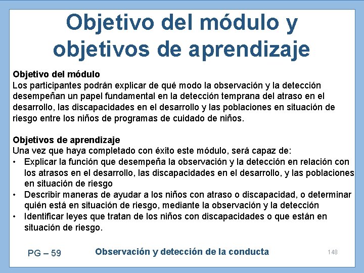 Objetivo del módulo y objetivos de aprendizaje Objetivo del módulo Los participantes podrán explicar