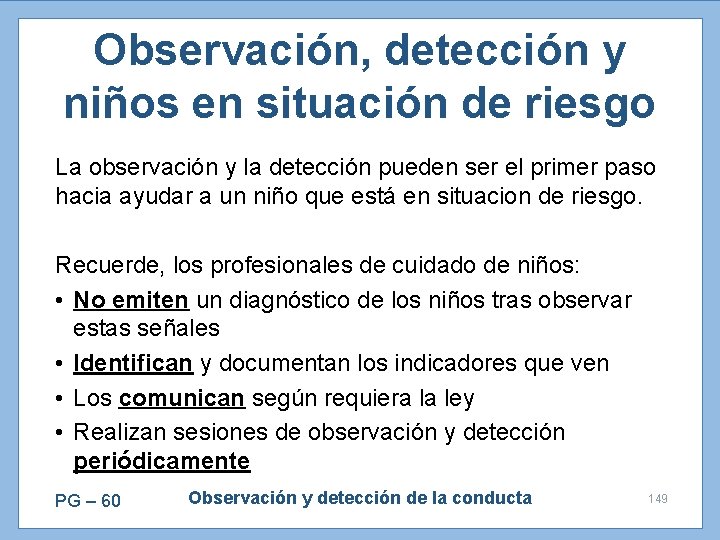 Observación, detección y niños en situación de riesgo La observación y la detección pueden