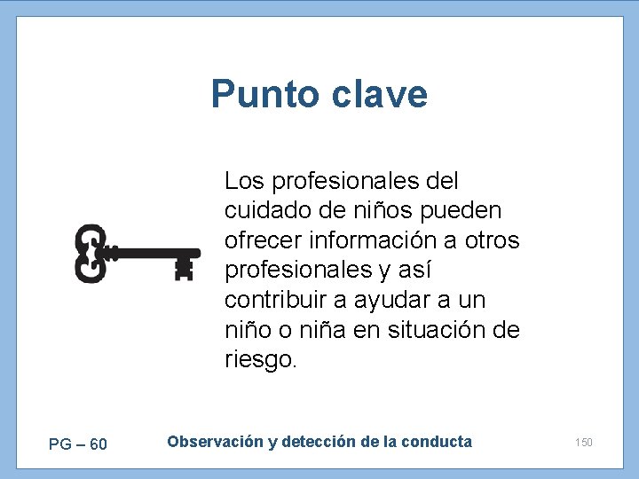Punto clave Los profesionales del cuidado de niños pueden ofrecer información a otros profesionales