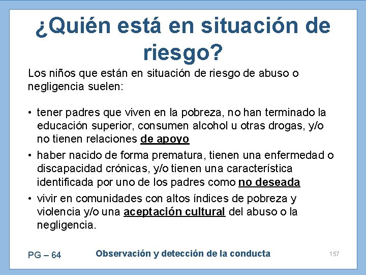 ¿Quién está en situación de riesgo? Los niños que están en situación de riesgo