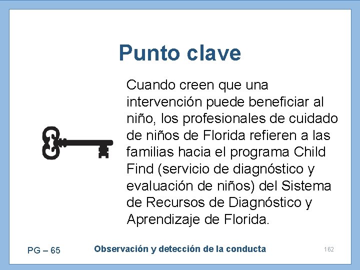 Punto clave Cuando creen que una intervención puede beneficiar al niño, los profesionales de