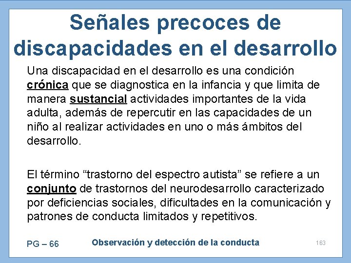 Señales precoces de discapacidades en el desarrollo Una discapacidad en el desarrollo es una