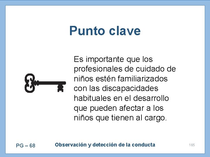 Punto clave Es importante que los profesionales de cuidado de niños estén familiarizados con