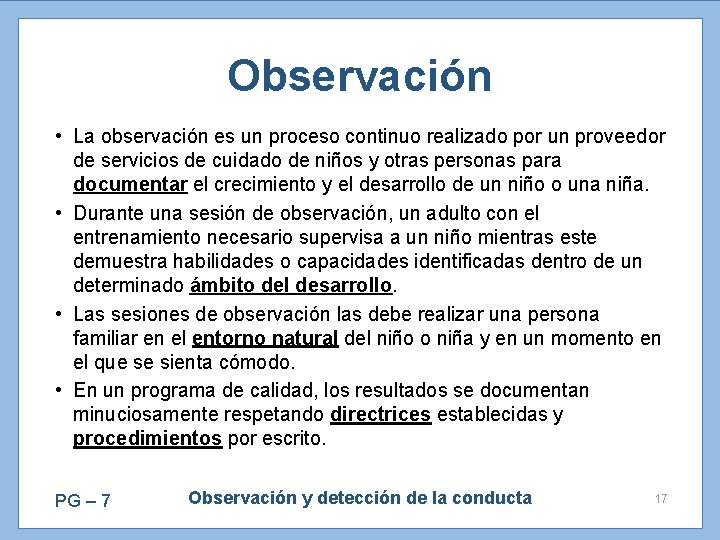 Observación • La observación es un proceso continuo realizado por un proveedor de servicios
