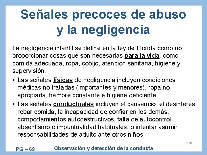 Señales precoces de abuso y la negligencia La negligencia infantil se define en la