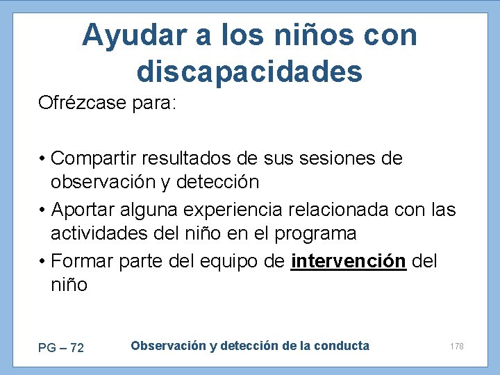 Ayudar a los niños con discapacidades Ofrézcase para: • Compartir resultados de sus sesiones