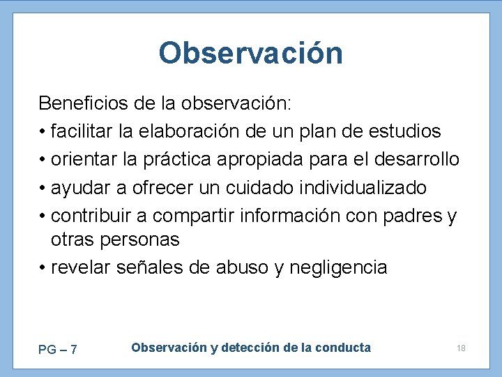Observación Beneficios de la observación: • facilitar la elaboración de un plan de estudios