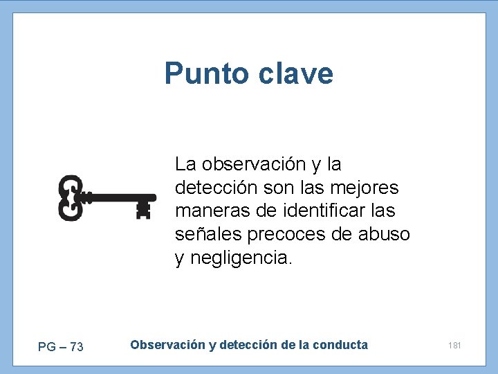 Punto clave La observación y la detección son las mejores maneras de identificar las