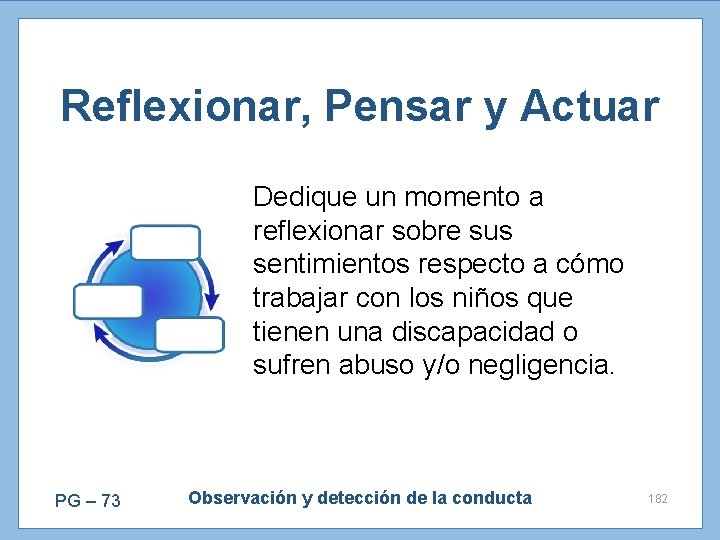 Reflexionar, Pensar y Actuar Dedique un momento a reflexionar sobre sus sentimientos respecto a