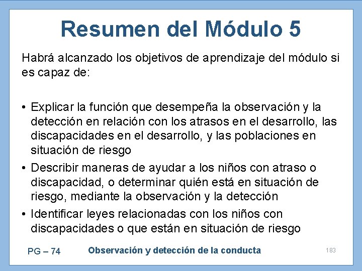 Resumen del Módulo 5 Habrá alcanzado los objetivos de aprendizaje del módulo si es