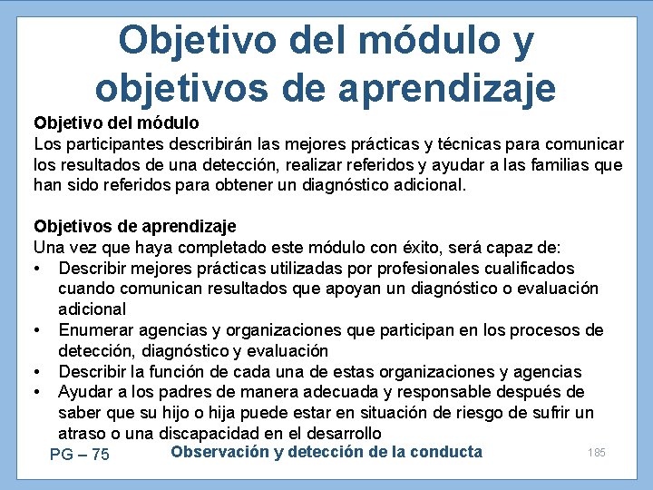 Objetivo del módulo y objetivos de aprendizaje Objetivo del módulo Los participantes describirán las