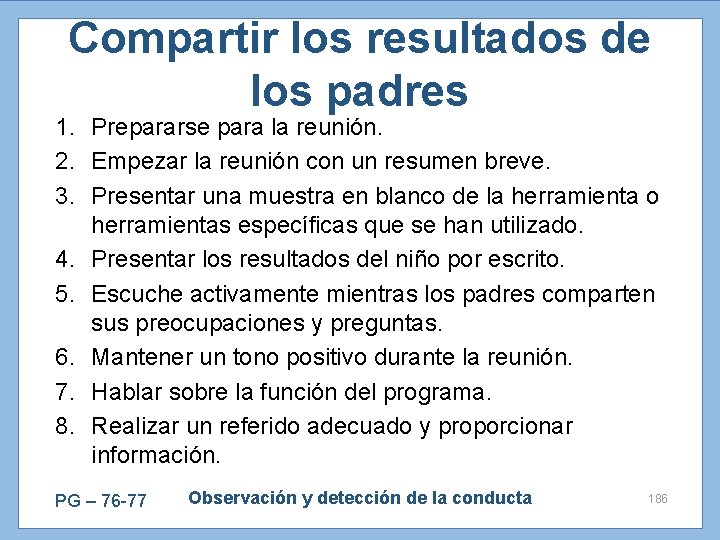 Compartir los resultados de los padres 1. Prepararse para la reunión. 2. Empezar la