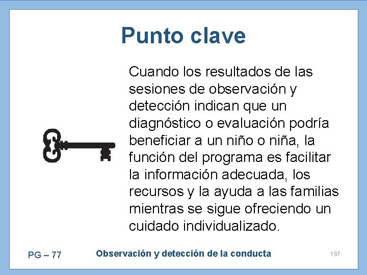 Punto clave Cuando los resultados de las sesiones de observación y detección indican que