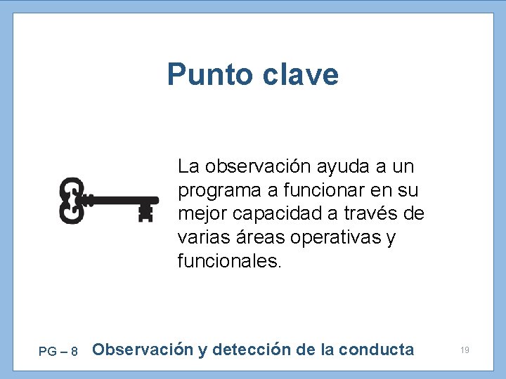 Punto clave La observación ayuda a un programa a funcionar en su mejor capacidad