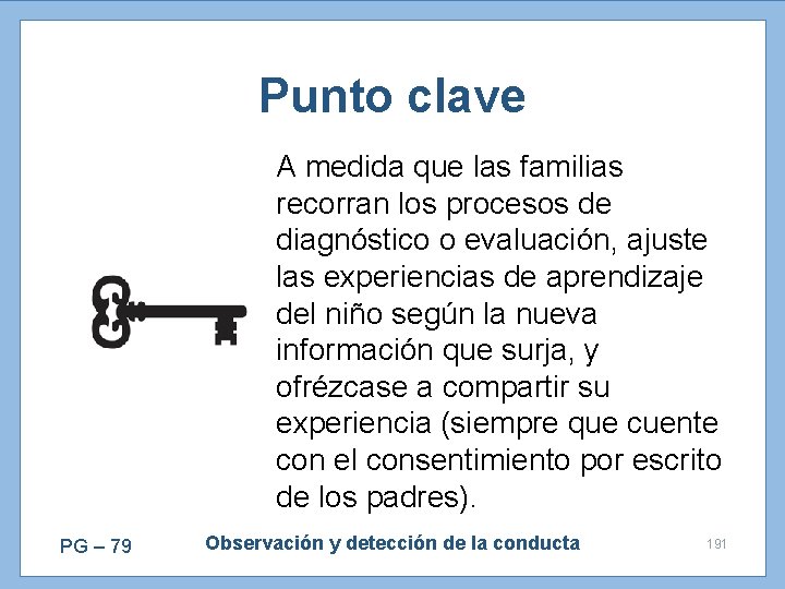Punto clave A medida que las familias recorran los procesos de diagnóstico o evaluación,