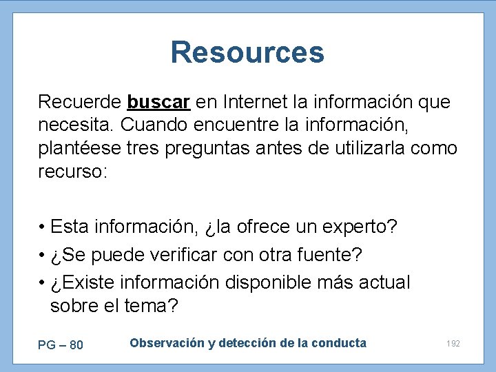 Resources Recuerde buscar en Internet la información que necesita. Cuando encuentre la información, plantéese