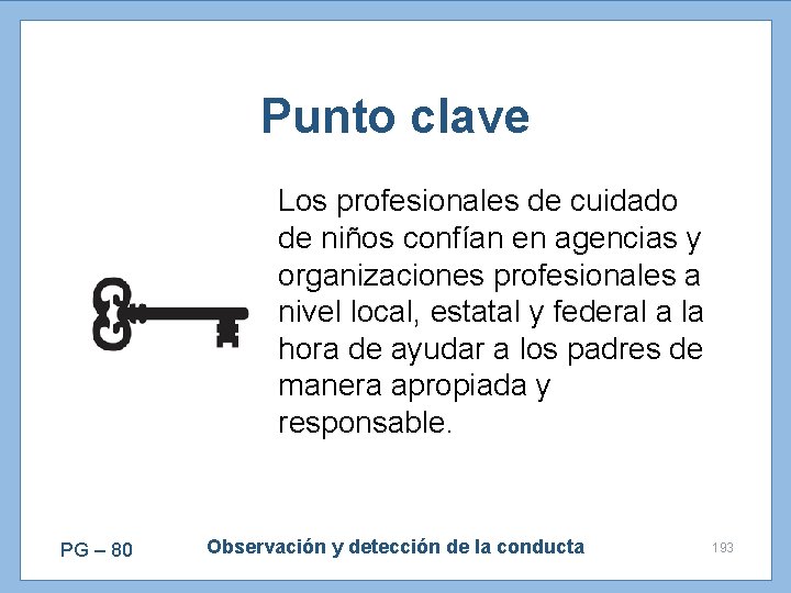 Punto clave Los profesionales de cuidado de niños confían en agencias y organizaciones profesionales