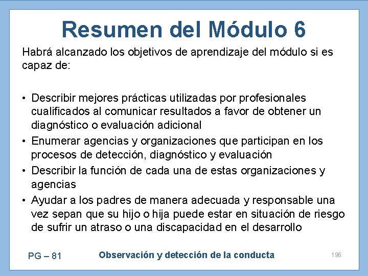 Resumen del Módulo 6 Habrá alcanzado los objetivos de aprendizaje del módulo si es
