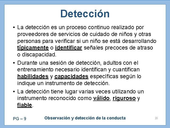 Detección • La detección es un proceso continuo realizado por proveedores de servicios de