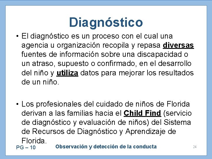 Diagnóstico • El diagnóstico es un proceso con el cual una agencia u organización
