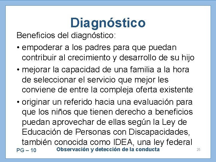 Diagnóstico Beneficios del diagnóstico: • empoderar a los padres para que puedan contribuir al