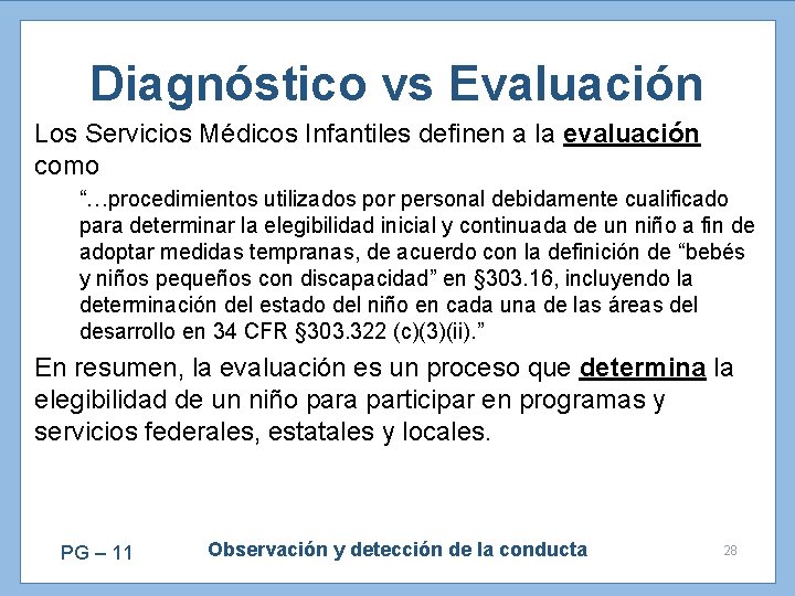 Diagnóstico vs Evaluación Los Servicios Médicos Infantiles definen a la evaluación como “…procedimientos utilizados