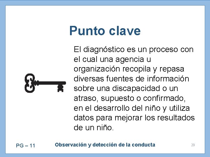 Punto clave El diagnóstico es un proceso con el cual una agencia u organización
