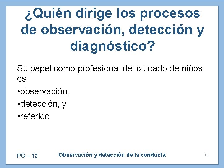 ¿Quién dirige los procesos de observación, detección y diagnóstico? Su papel como profesional del