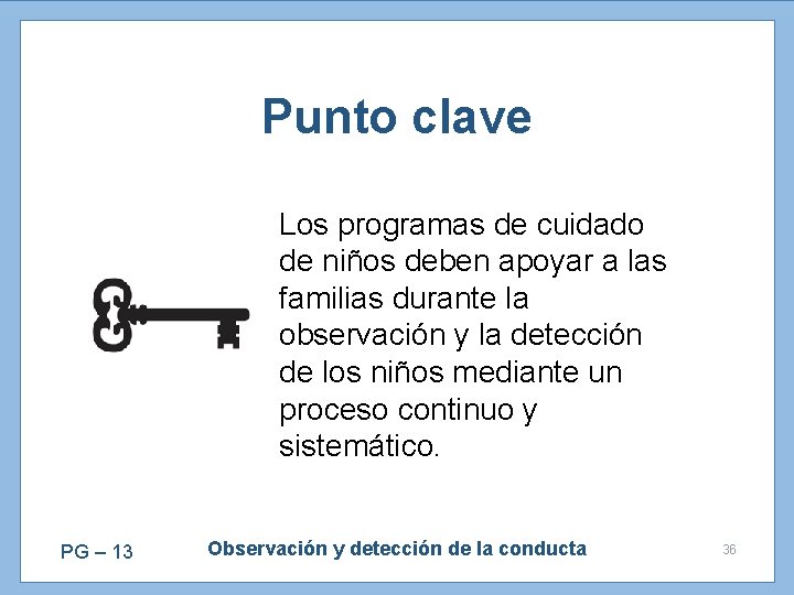Punto clave Los programas de cuidado de niños deben apoyar a las familias durante