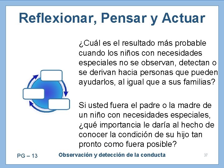 Reflexionar, Pensar y Actuar ¿Cuál es el resultado más probable cuando los niños con