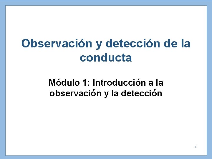 Observación y detección de la conducta Módulo 1: Introducción a la observación y la