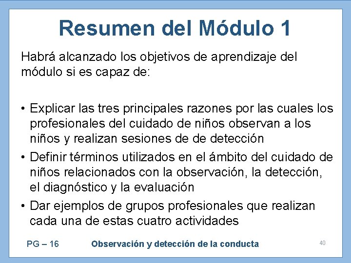 Resumen del Módulo 1 Habrá alcanzado los objetivos de aprendizaje del módulo si es