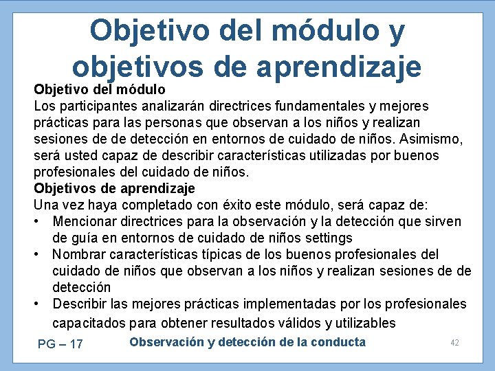 Objetivo del módulo y objetivos de aprendizaje Objetivo del módulo Los participantes analizarán directrices