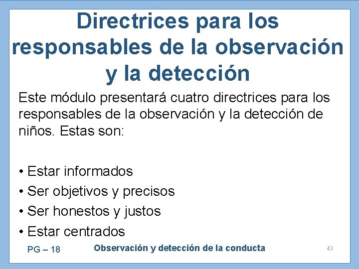 Directrices para los responsables de la observación y la detección Este módulo presentará cuatro