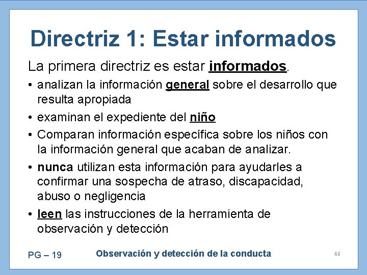 Directriz 1: Estar informados La primera directriz es estar informados. • analizan la información