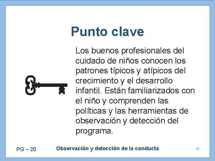 Punto clave Los buenos profesionales del cuidado de niños conocen los patrones típicos y