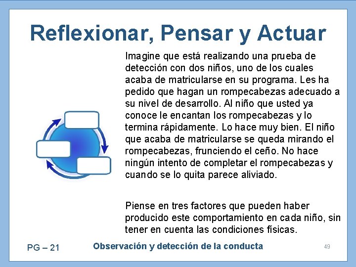 Reflexionar, Pensar y Actuar Imagine que está realizando una prueba de detección con dos
