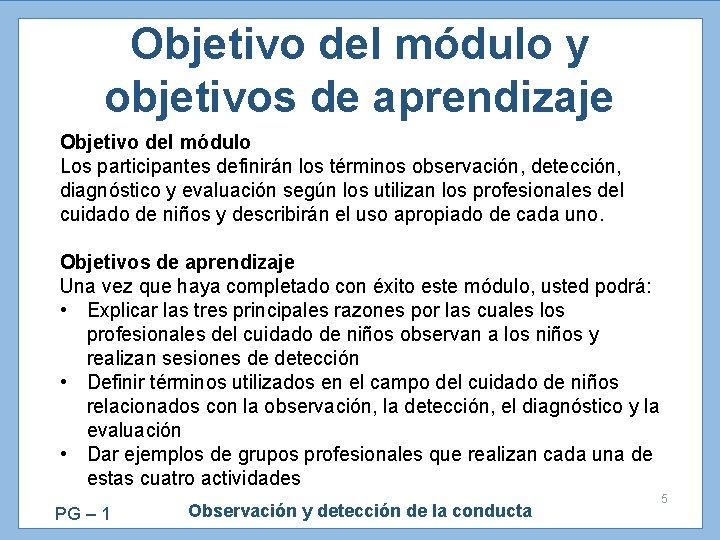 Objetivo del módulo y objetivos de aprendizaje Objetivo del módulo Los participantes definirán los