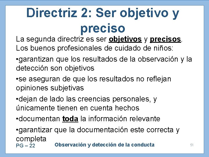 Directriz 2: Ser objetivo y preciso La segunda directriz es ser objetivos y precisos.