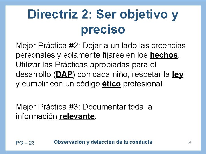 Directriz 2: Ser objetivo y preciso Mejor Práctica #2: Dejar a un lado las